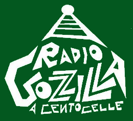 RADIO GOZZILLA CENTOCELLE